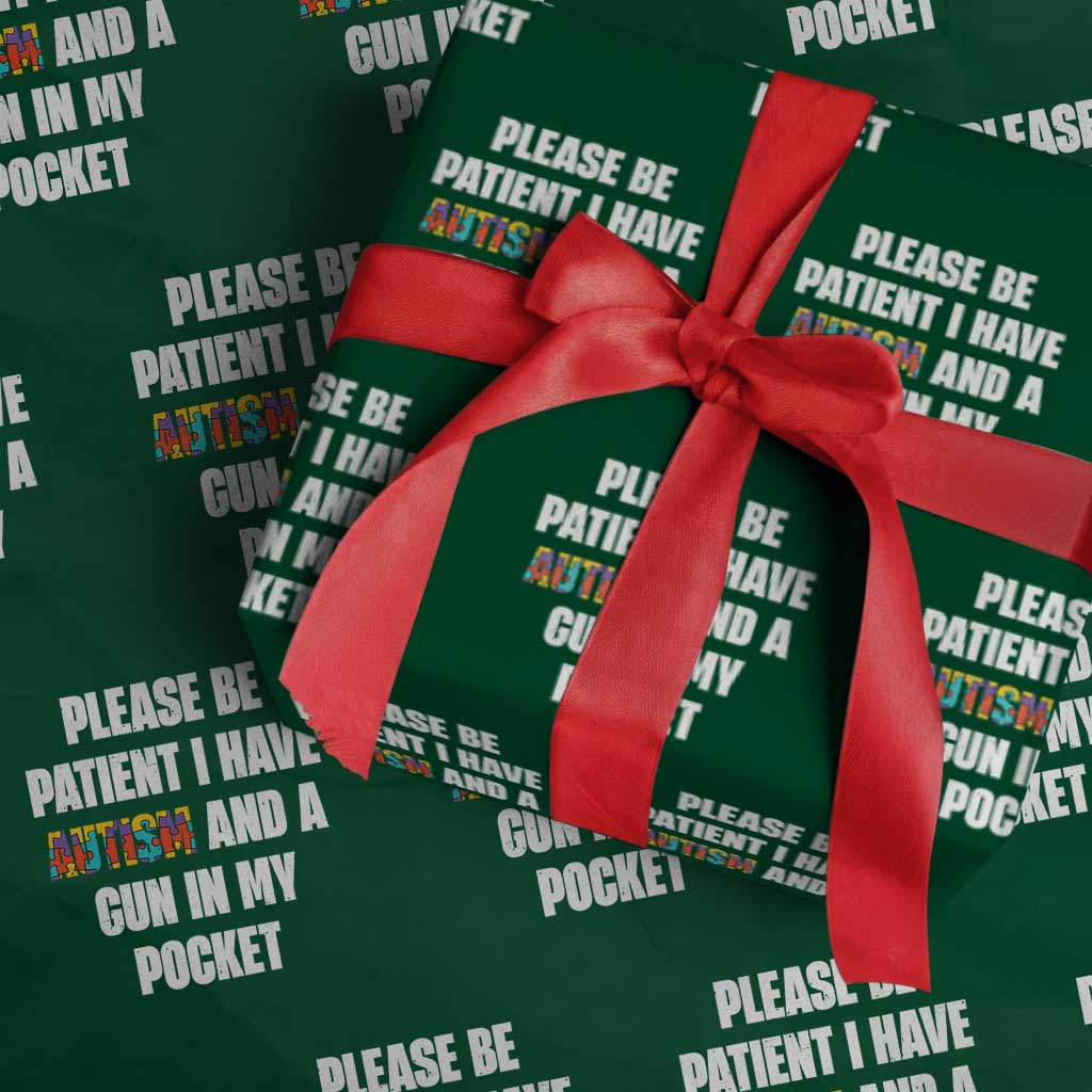 Funny Please Be Patient I Have Autism And A Gun In My Pocket Wrapping Paper Roll Autism Awareness TS11 Green Print Your Wear