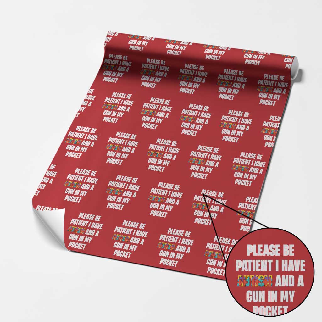 Funny Please Be Patient I Have Autism And A Gun In My Pocket Wrapping Paper Roll Autism Awareness TS11 Red Print Your Wear