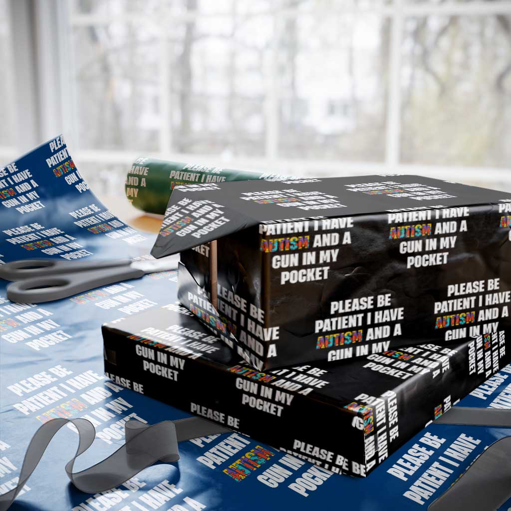 Funny Please Be Patient I Have Autism And A Gun In My Pocket Wrapping Paper Roll Autism Awareness TS11 Black Print Your Wear
