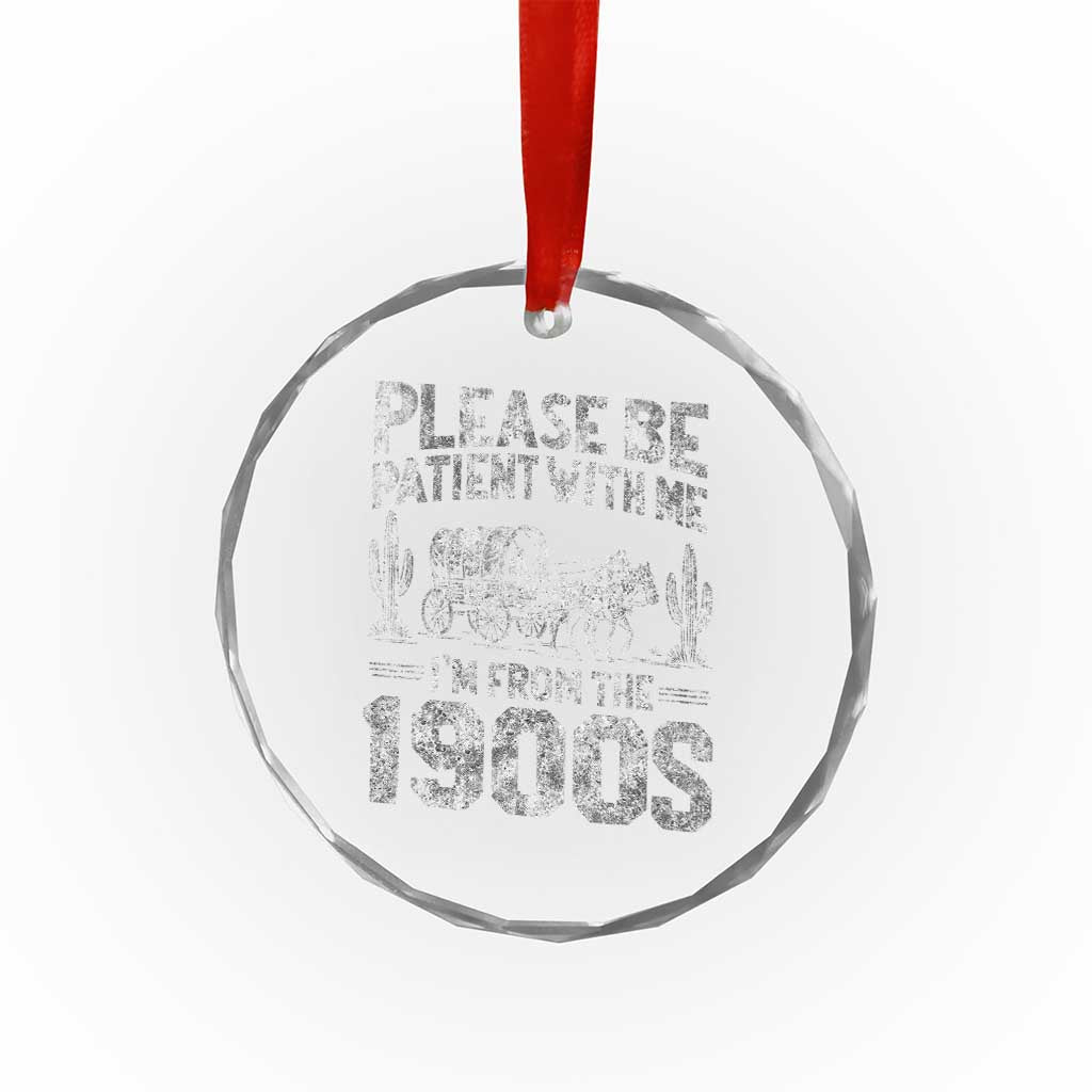 Funny Please Be Patient With Me I'm From The 1900s Crystal Glass Ornament Vintage Carriage - Print Your Wear