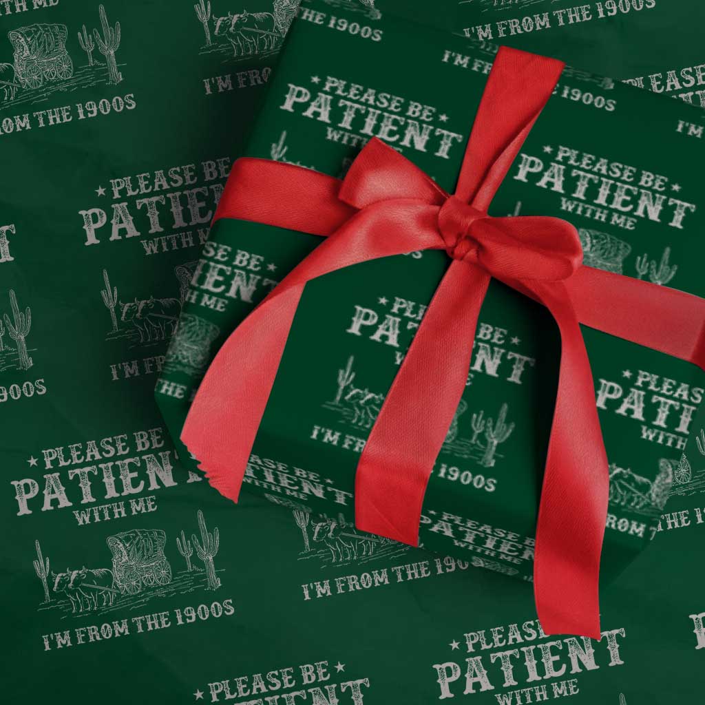 Funny Please Be Patient With Me I'm From The 1900s Wrapping Paper Roll Western Chuck Wagon TS11 Green Print Your Wear