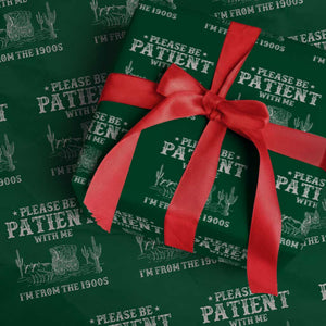 Funny Please Be Patient With Me I'm From The 1900s Wrapping Paper Roll Western Chuck Wagon TS11 Green Print Your Wear