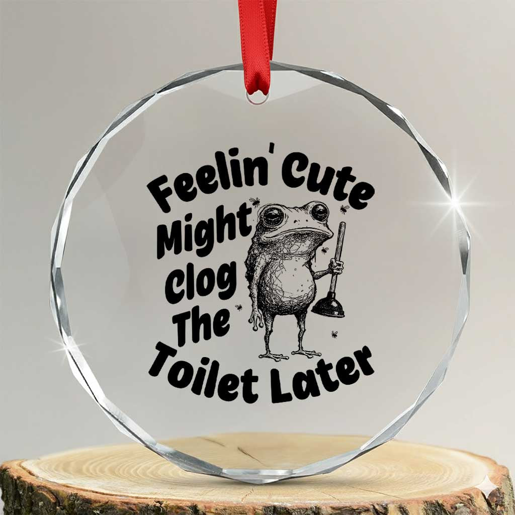 Funny Plumber Frog Gift Crystal Glass Ornament Feeling Cute Might Clog The Toilet Later TS12 Transparent Glass 3'' Circle Print Your Wear