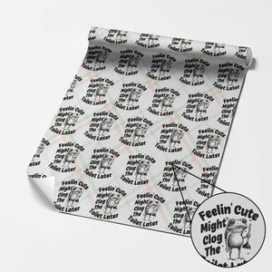 Funny Plumber Frog Gift Wrapping Paper Roll Feeling Cute Might Clog The Toilet Later TS12 Christmas Plaid Print Your Wear