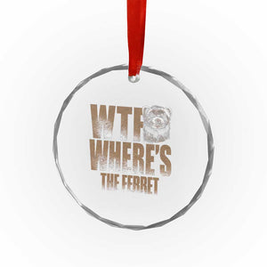Funny Polecat Ferret Gift Crystal Glass Ornament WTF Where Is The Ferret