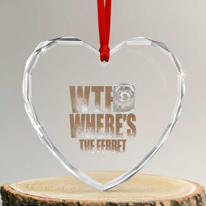 Funny Polecat Ferret Gift Heart Crystal Glass Ornament WTF Where Is The Ferret TS12 Transparent Glass 3'' Heart Print Your Wear