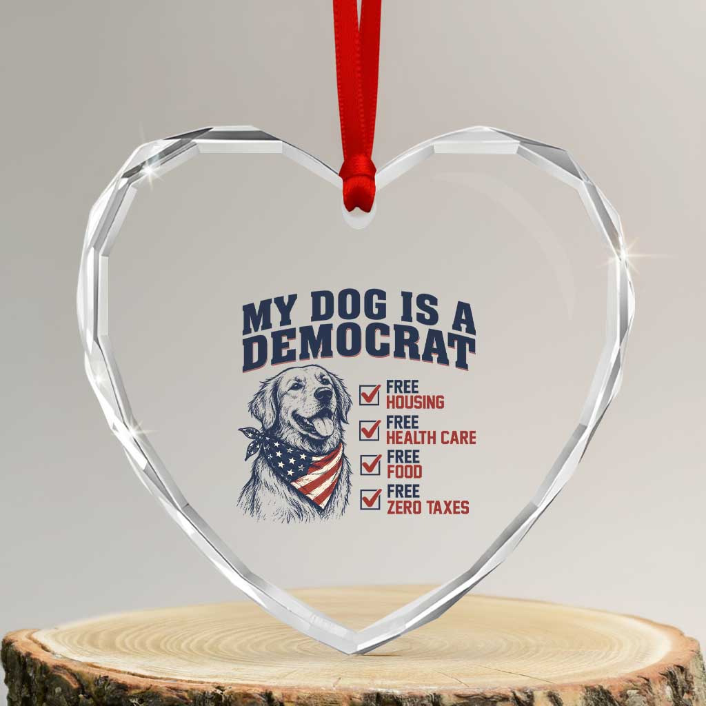 Funny Political Satire Dog Owner Gift Heart Crystal Glass Ornament My Dog Is A Democrat TS12 Transparent Glass 3'' Heart Print Your Wear