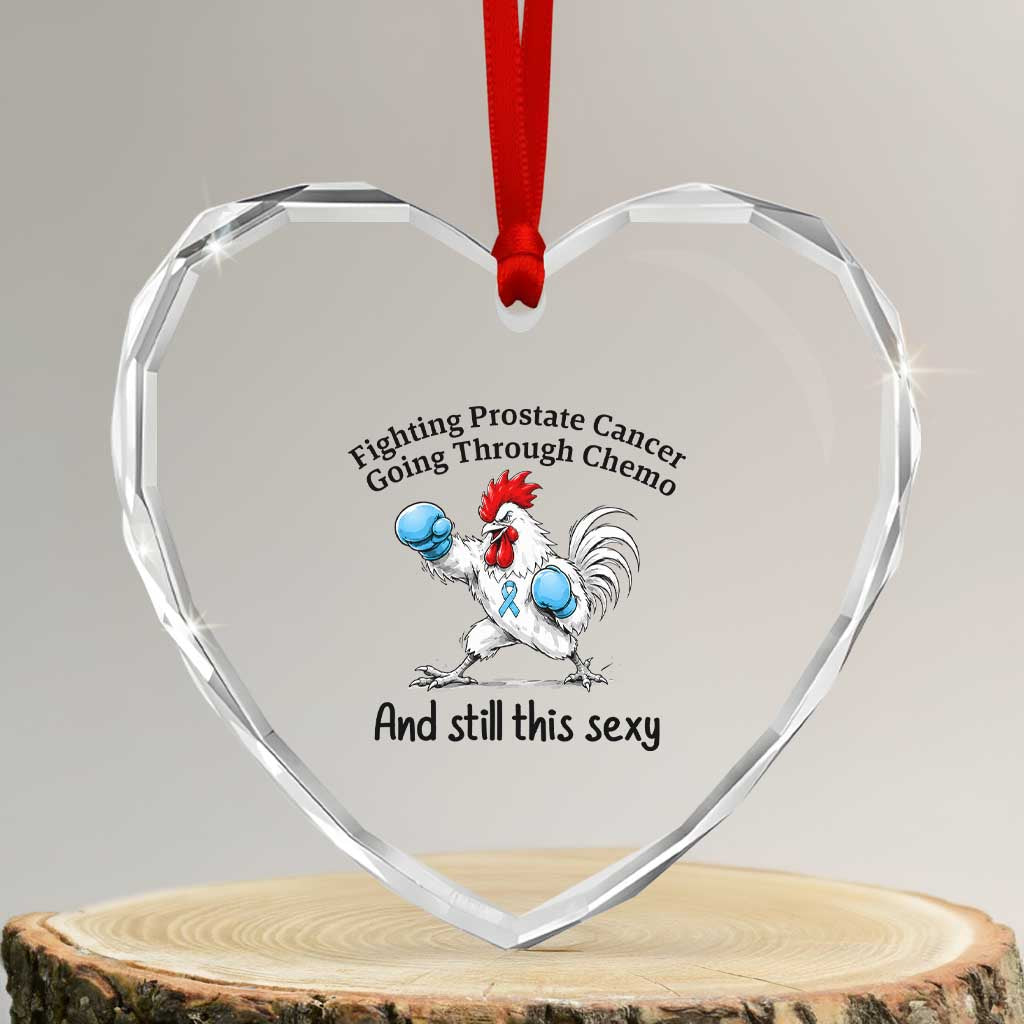 Funny Prostate Cancer Awareness Rooster Graphic Heart Crystal Glass Ornament Going Through Chemo Still This Sexy TS10 Transparent Glass 3'' Heart Print Your Wear