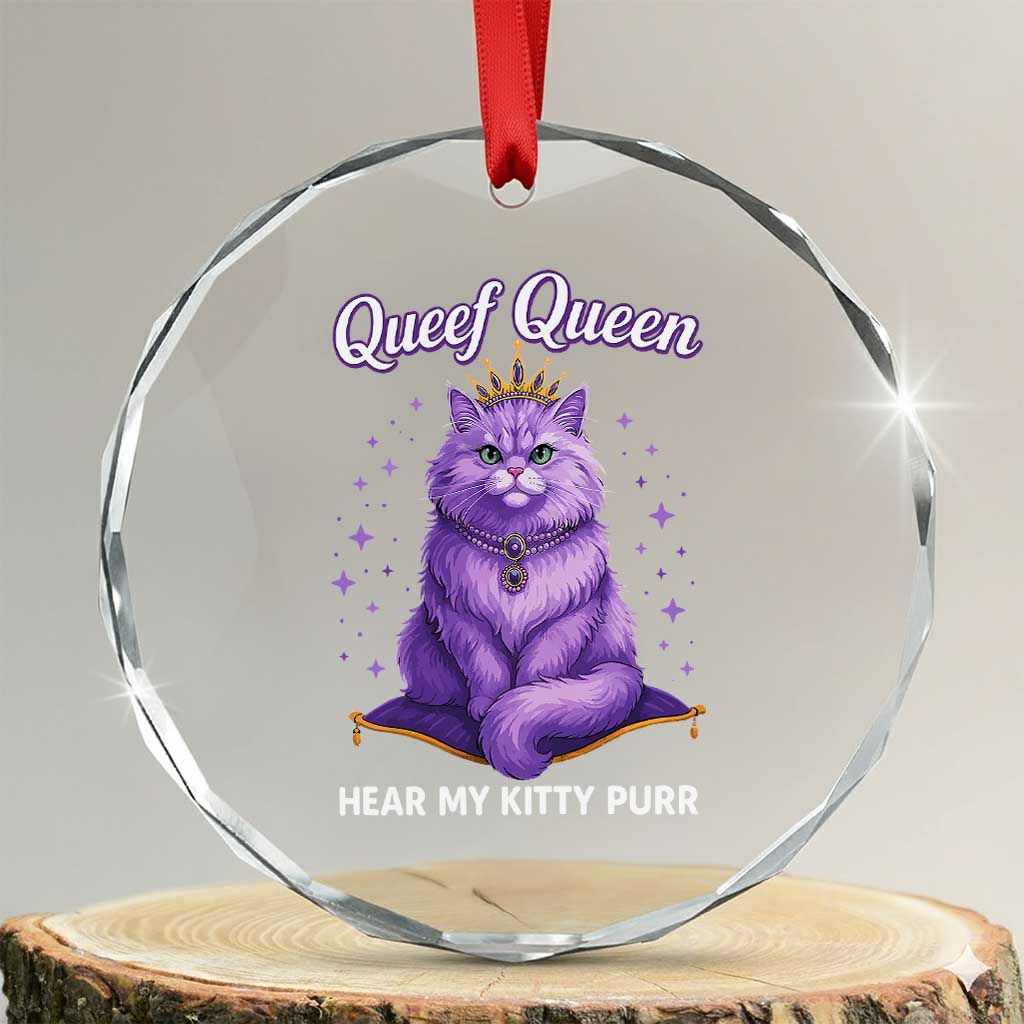 Funny Queef Queen Cat Crystal Glass Ornament Hear My Kitty Purr Inappropriate Dirty Adult Humor TS11 Transparent Glass 3'' Circle Print Your Wear