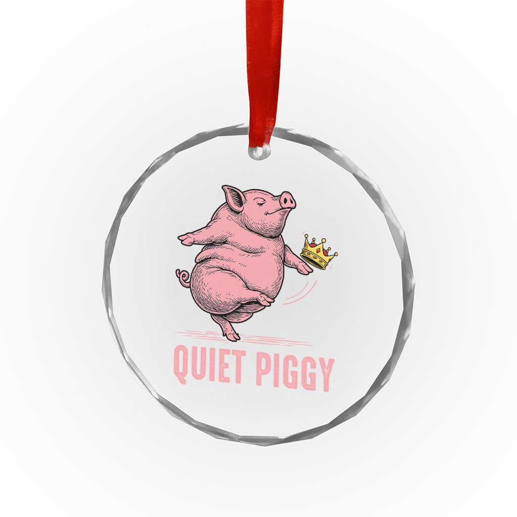 Funny Quiet Piggy Crystal Glass Ornament Pig Political Humor No King TS11 Print Your Wear