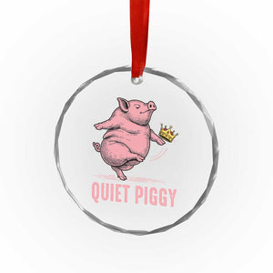 Funny Quiet Piggy Crystal Glass Ornament Pig Political Humor No King TS11 Print Your Wear