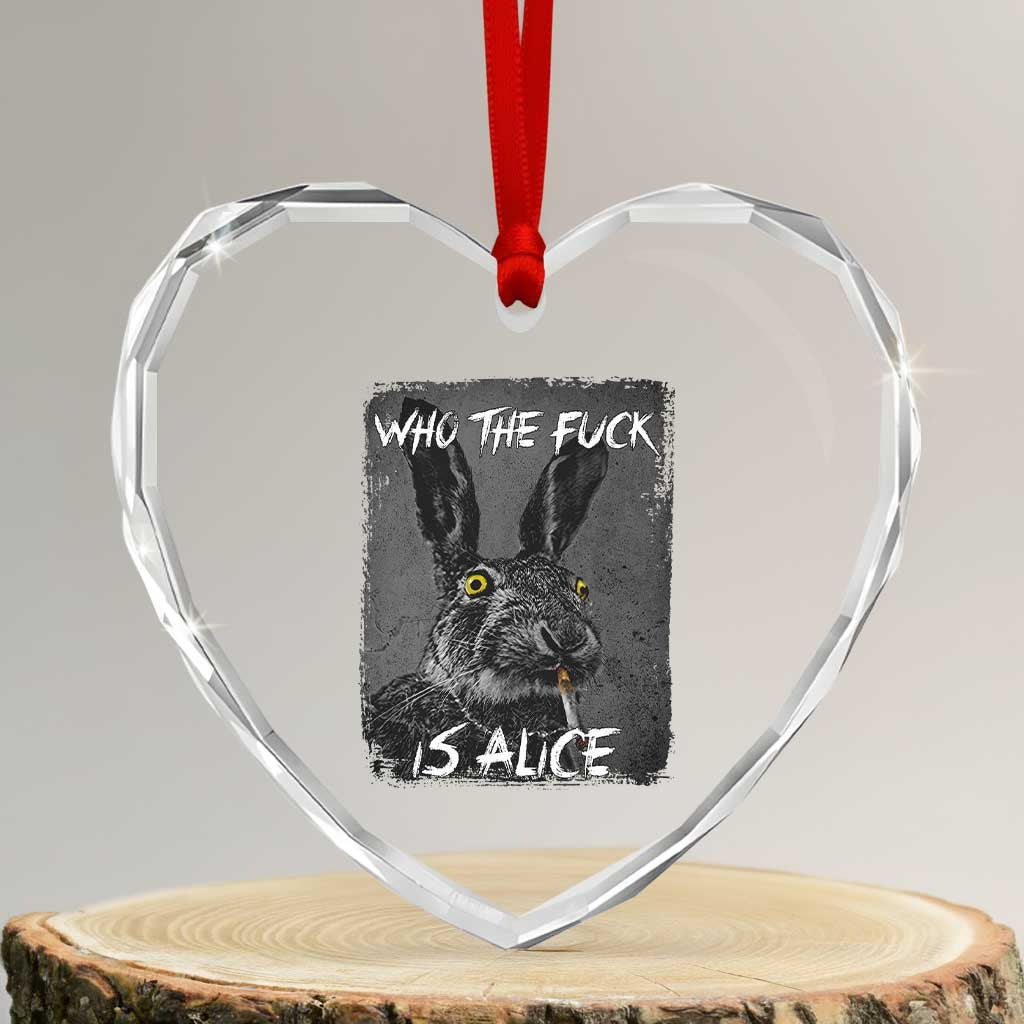 Funny Rabbit Who The Fuck Is Alice Heart Crystal Glass Ornament TS11 Transparent Glass 3'' Heart Print Your Wear