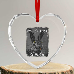 Funny Rabbit Who The Fuck Is Alice Heart Crystal Glass Ornament TS11 Transparent Glass 3'' Heart Print Your Wear