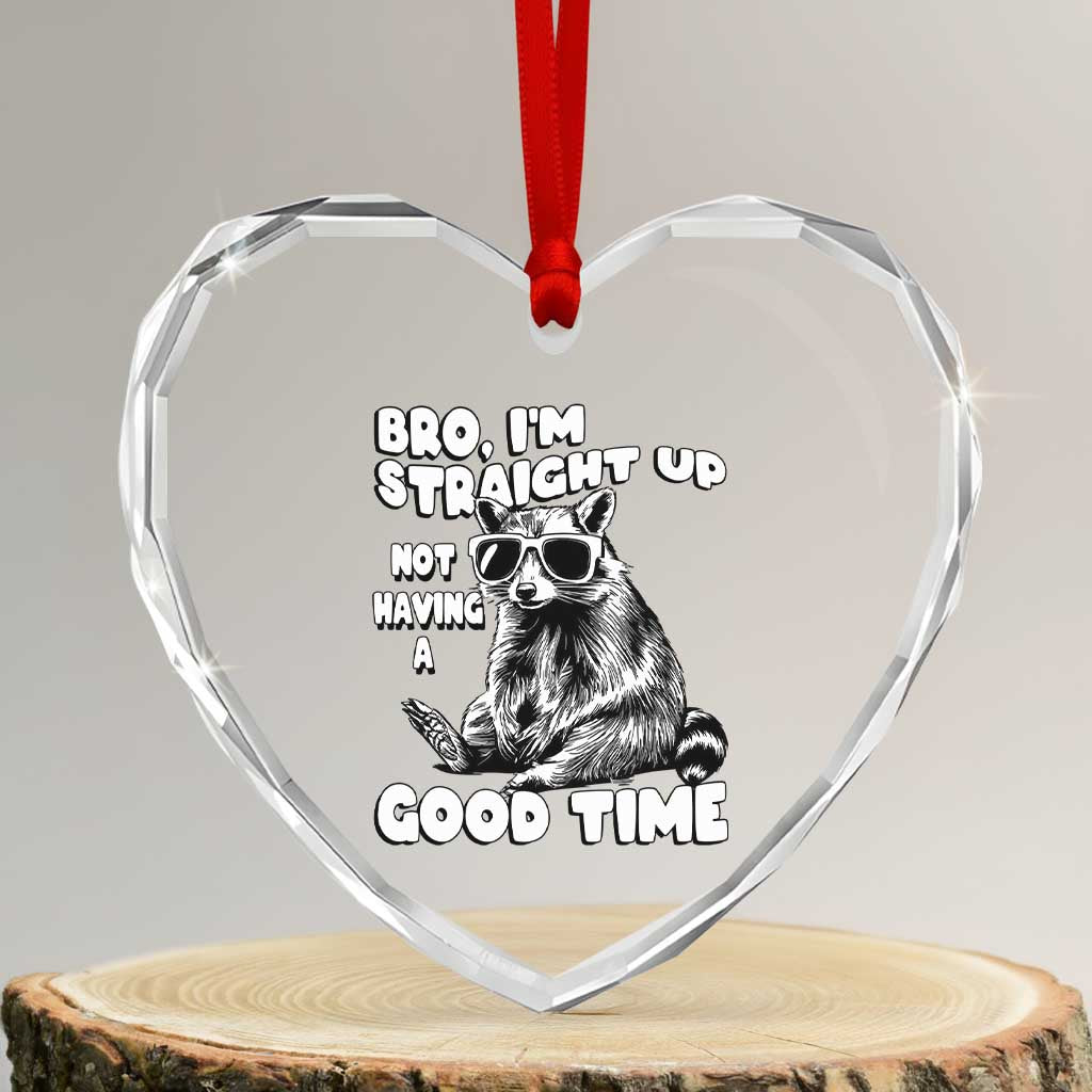 Funny Raccon Sarcastic Heart Crystal Glass Ornament Bro I Am Straight Up Not Even Having A Good Time TS14 Transparent Glass 3'' Heart Print Your Wear