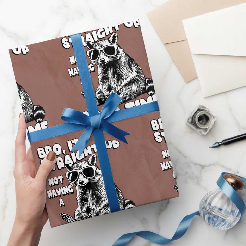 Funny Raccon Sarcastic Wrapping Paper Roll Bro I Am Straight Up Not Even Having A Good Time TS14 Mocha Print Your Wear