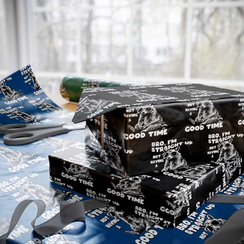 Funny Raccon Sarcastic Wrapping Paper Roll Bro I Am Straight Up Not Even Having A Good Time TS14 Black Print Your Wear