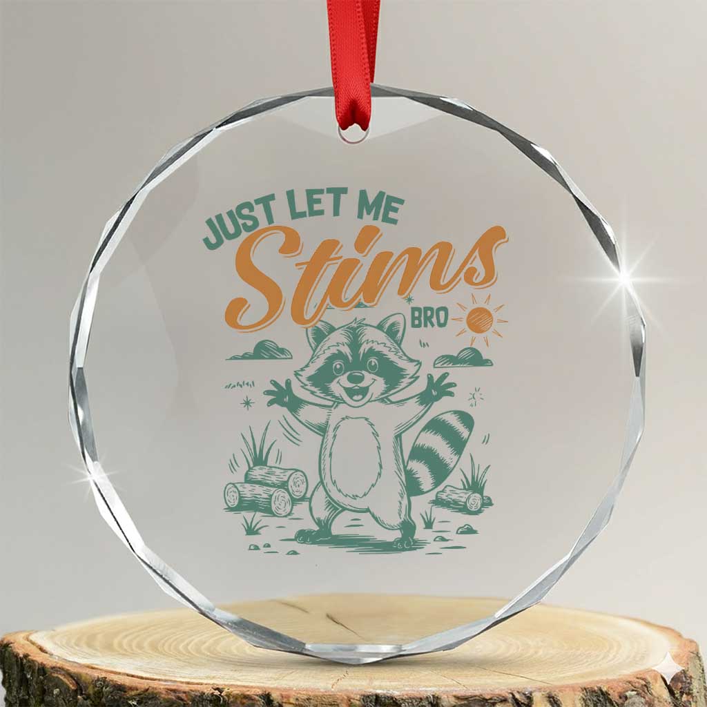 Funny Raccoon Autism Awareness Crystal Glass Ornament Just Let Me Stim Bro TS02 Transparent Glass 3'' Circle Print Your Wear