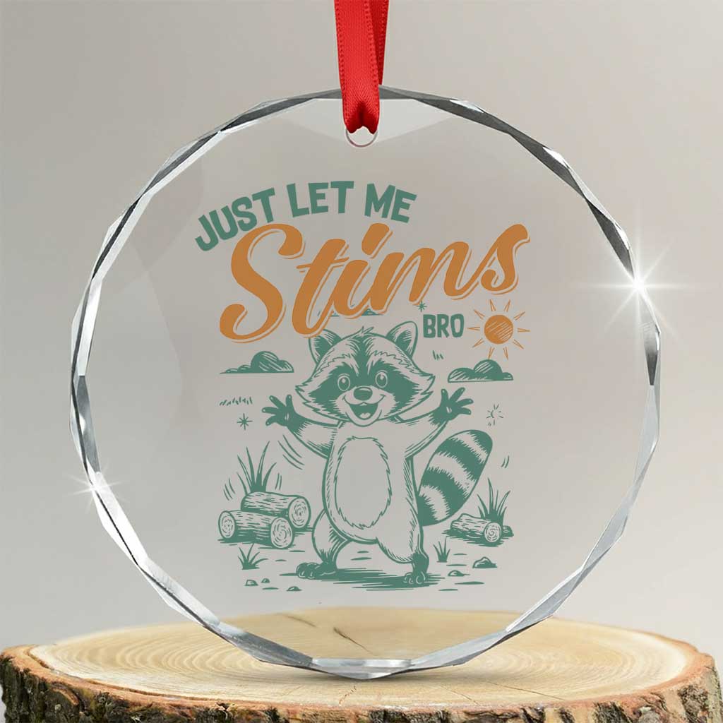 Funny Raccoon Autism Awareness Crystal Glass Ornament Just Let Me Stim Bro TS02 Transparent Glass 3'' Circle Print Your Wear