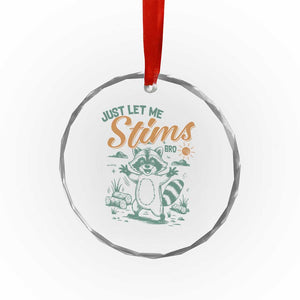 Funny Raccoon Autism Awareness Crystal Glass Ornament Just Let Me Stim Bro TS02 Print Your Wear