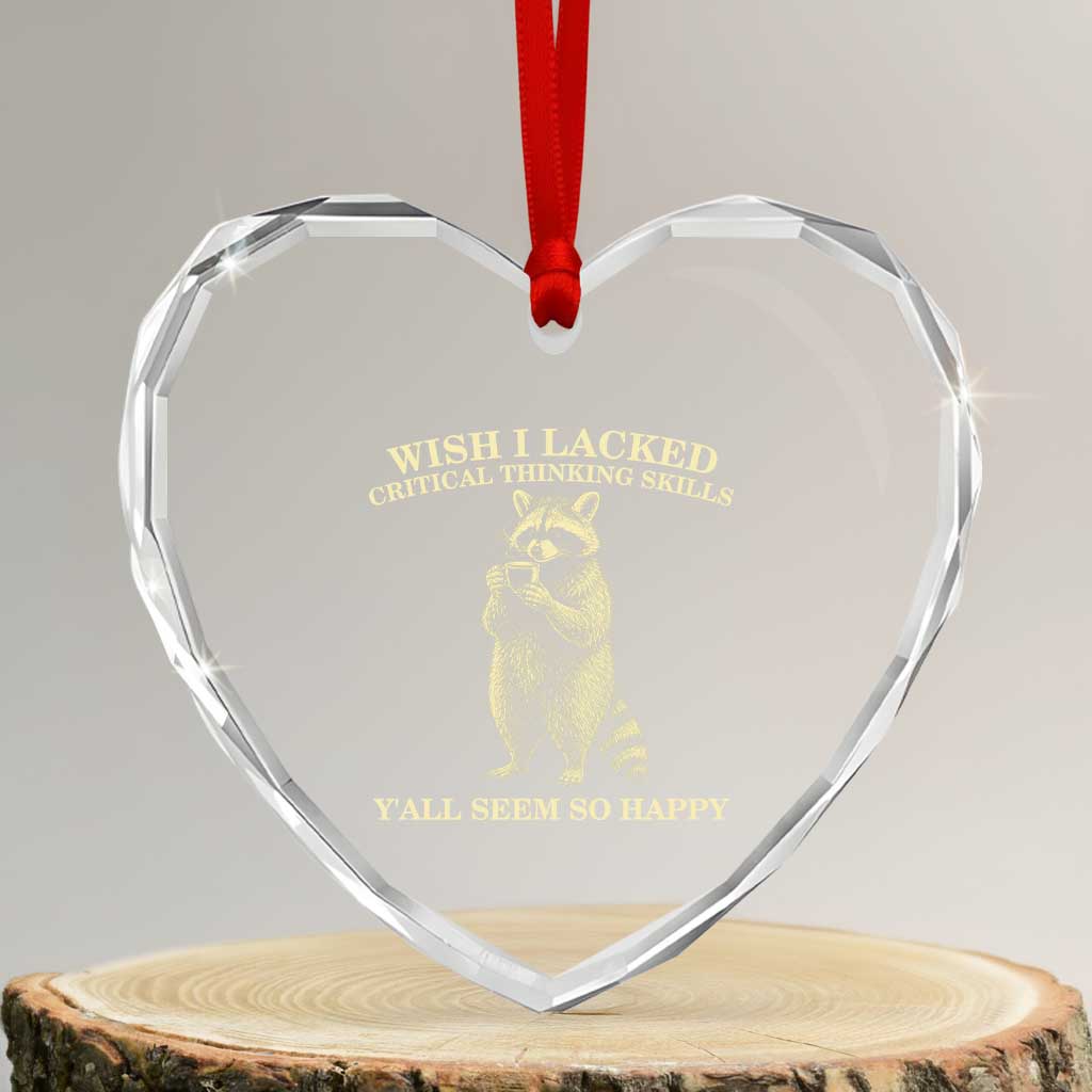 Funny Raccoon Coffee Drinker Heart Crystal Glass Ornament Wish I Lacked Critical Thinking Skills TS12 Transparent Glass 3'' Heart Print Your Wear
