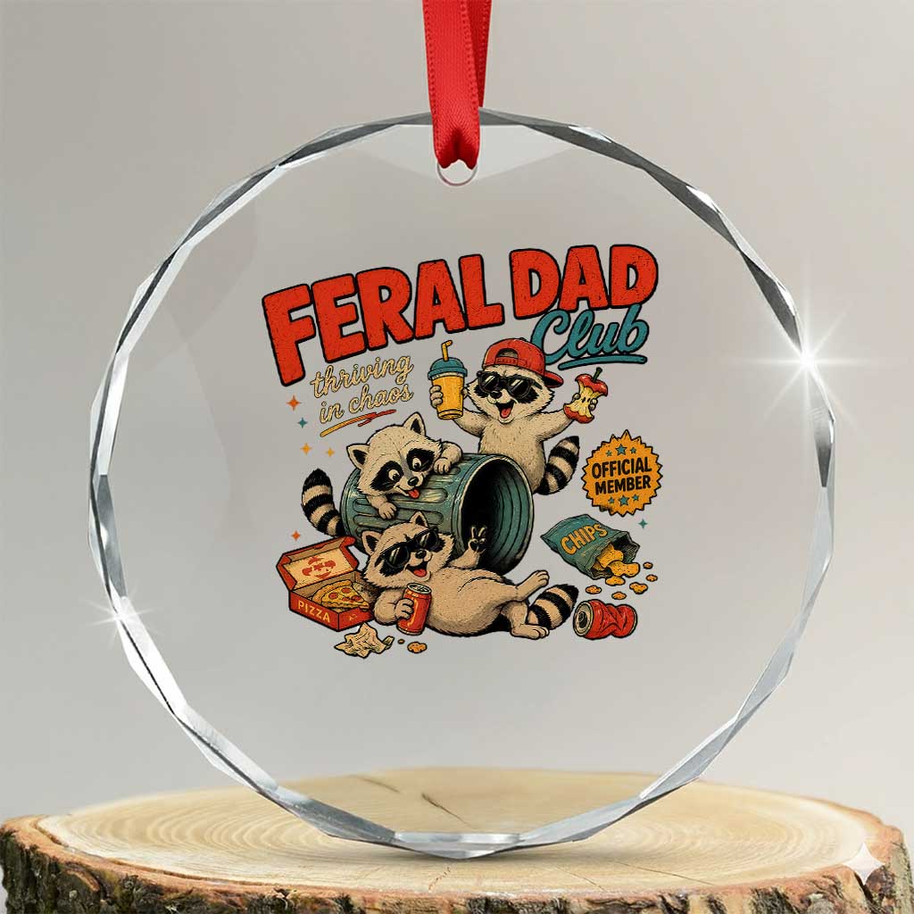 Funny Raccoon Dad Crystal Glass Ornament Feral Dad Club Fathers Day Gift TS10 Transparent Glass 3'' Circle Print Your Wear