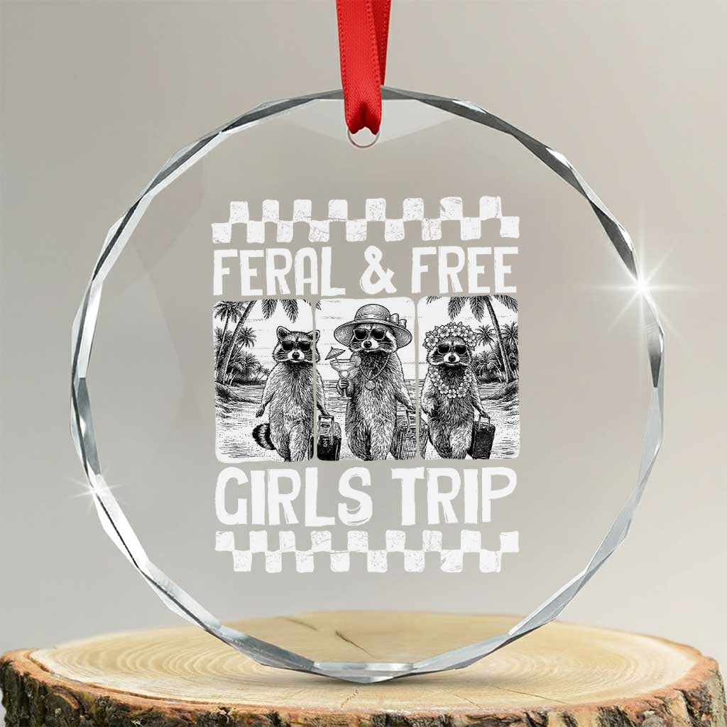 Funny Raccoon Girls Trip Travel Crystal Glass Ornament Feral And Free TS12 Transparent Glass 3'' Circle Print Your Wear