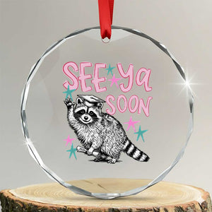 Funny Raccoon Graduation Crystal Glass Ornament Senior Grad 2026 See Ya Soon TS14 Transparent Glass 3'' Circle Print Your Wear