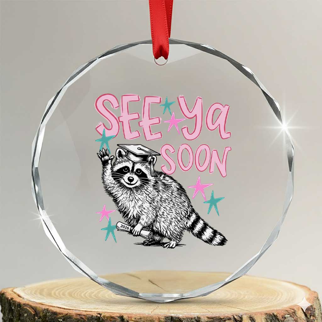 Funny Raccoon Graduation Crystal Glass Ornament Senior Grad 2026 See Ya Soon TS14 Transparent Glass 3'' Circle Print Your Wear