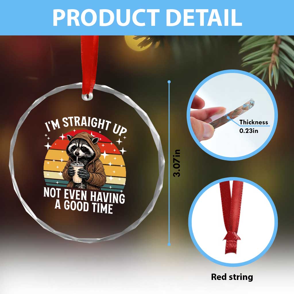 Funny Raccoon Meme Crystal Glass Ornament I Am Straight Up Not Even Having A Good Time TS14 Print Your Wear