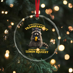 Funny Raccoon Meme Crystal Glass Ornament In The Interest Of Full Transparency It Was Not Easy Peasy Lemon Squeezy TS10 Print Your Wear