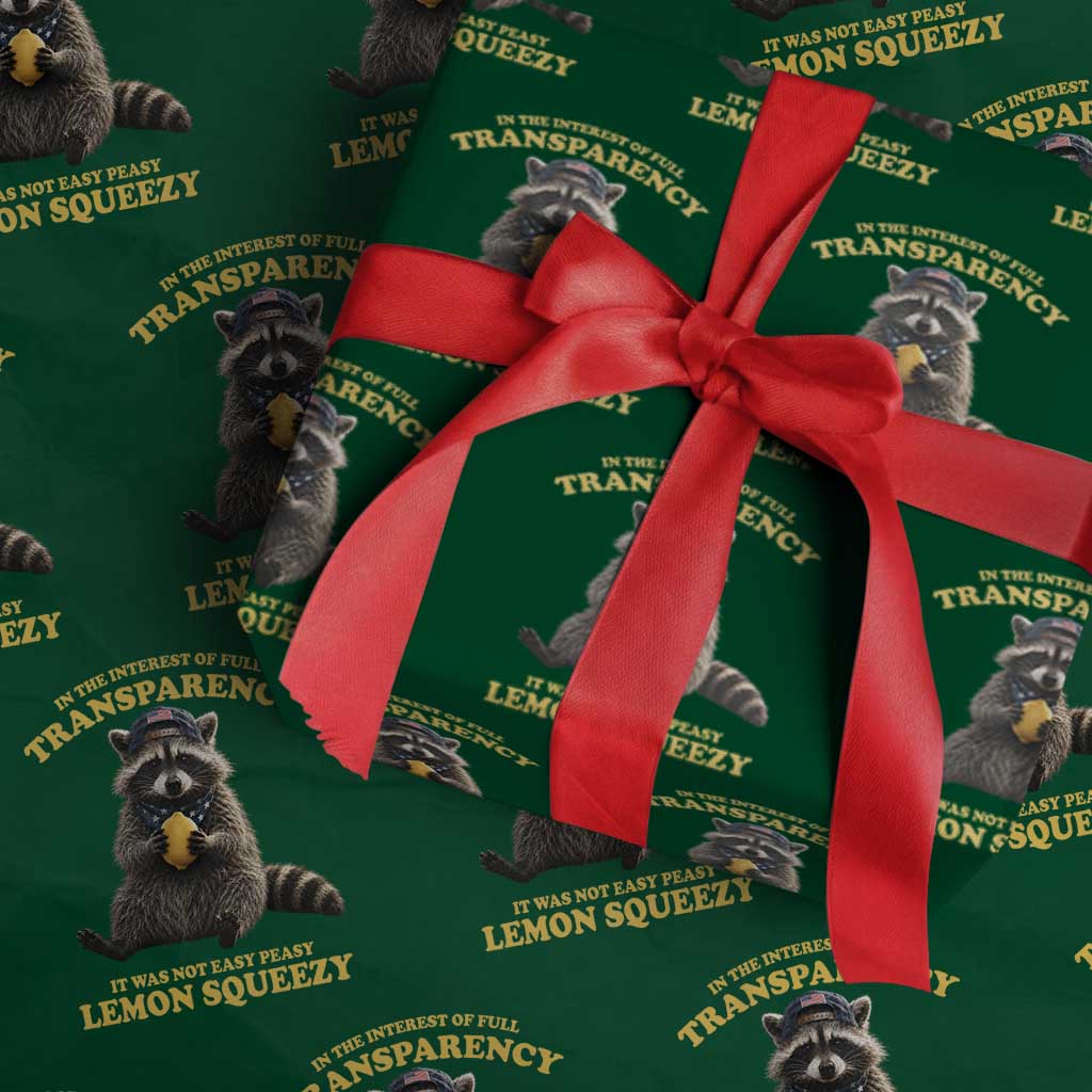 Funny Raccoon Meme Wrapping Paper Roll In The Interest Of Full Transparency It Was Not Easy Peasy Lemon Squeezy TS10 Green Print Your Wear