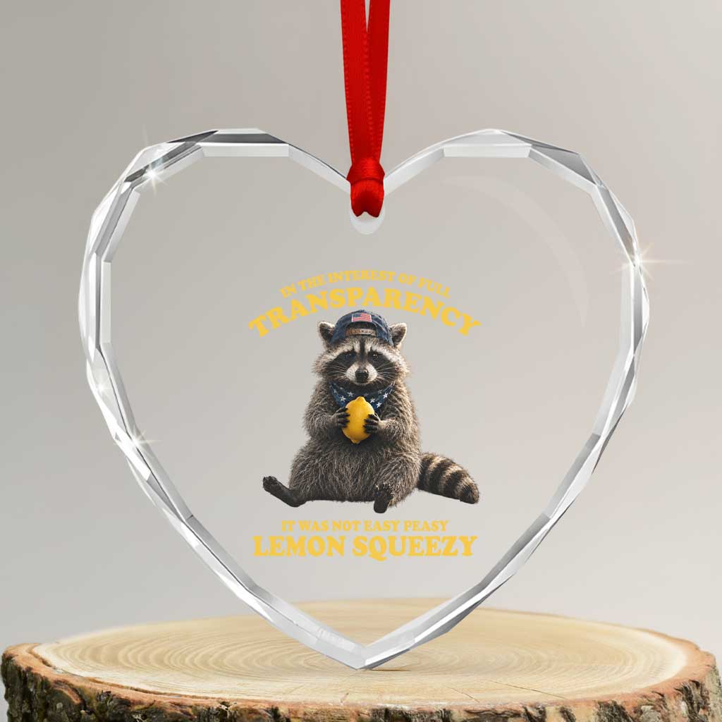 Funny Raccoon Meme Heart Crystal Glass Ornament In The Interest Of Full Transparency It Was Not Easy Peasy Lemon Squeezy