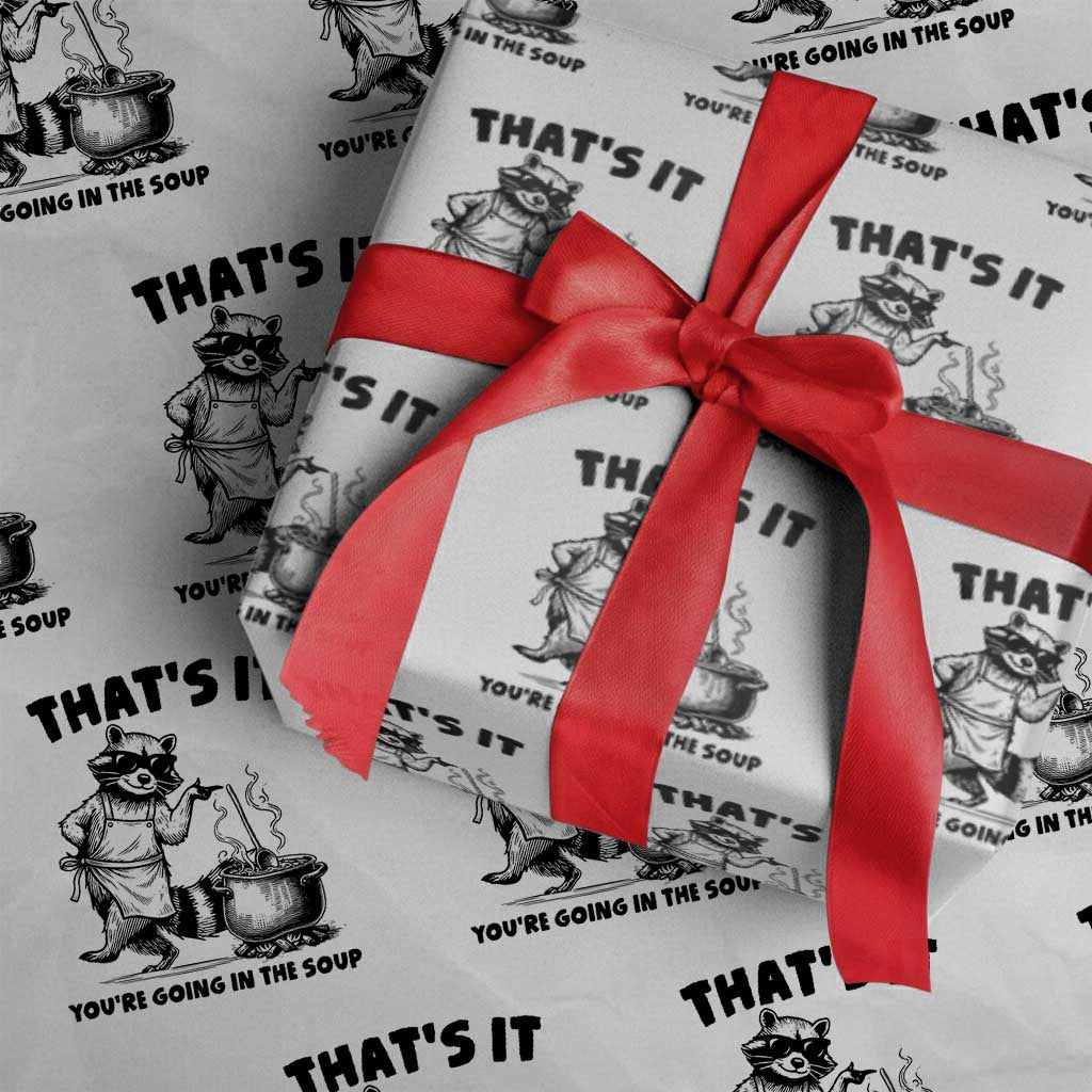 Funny Raccoon Meme Wrapping Paper Roll That Is It You Are Going In The Soup TS14 White Print Your Wear