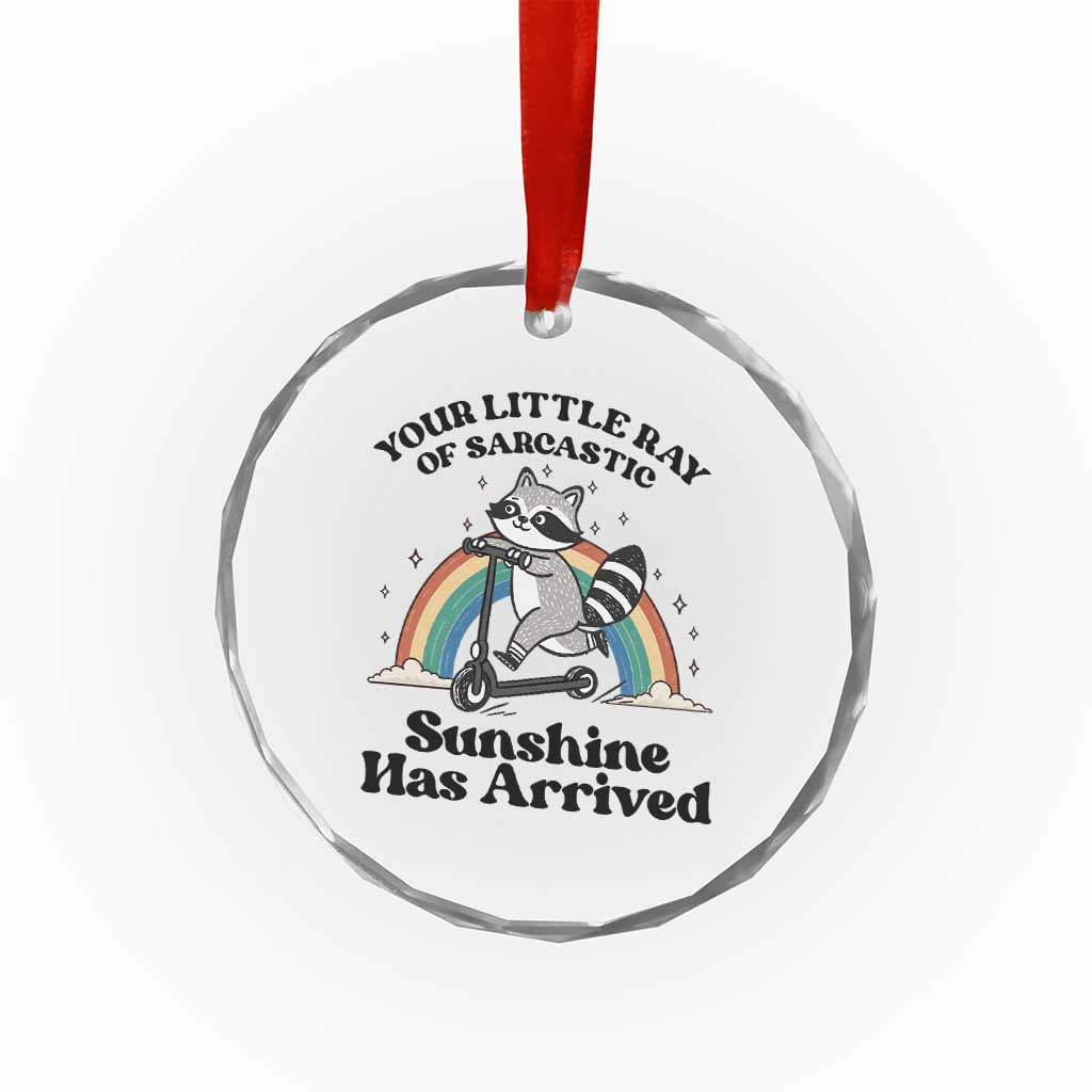 Funny Raccoon Rainbow Crystal Glass Ornament Your Little Ray Of Sarcastic Sunshine Has Arrived TS14 Print Your Wear