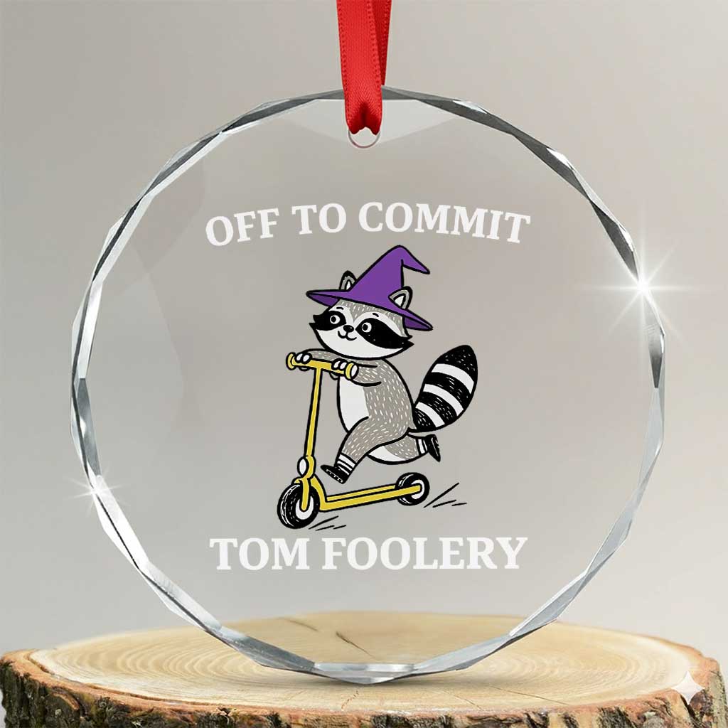 Funny Raccoon Scooter Meme Crystal Glass Ornament Off To Commit Tom Foolery TS14 Transparent Glass 3'' Circle Print Your Wear