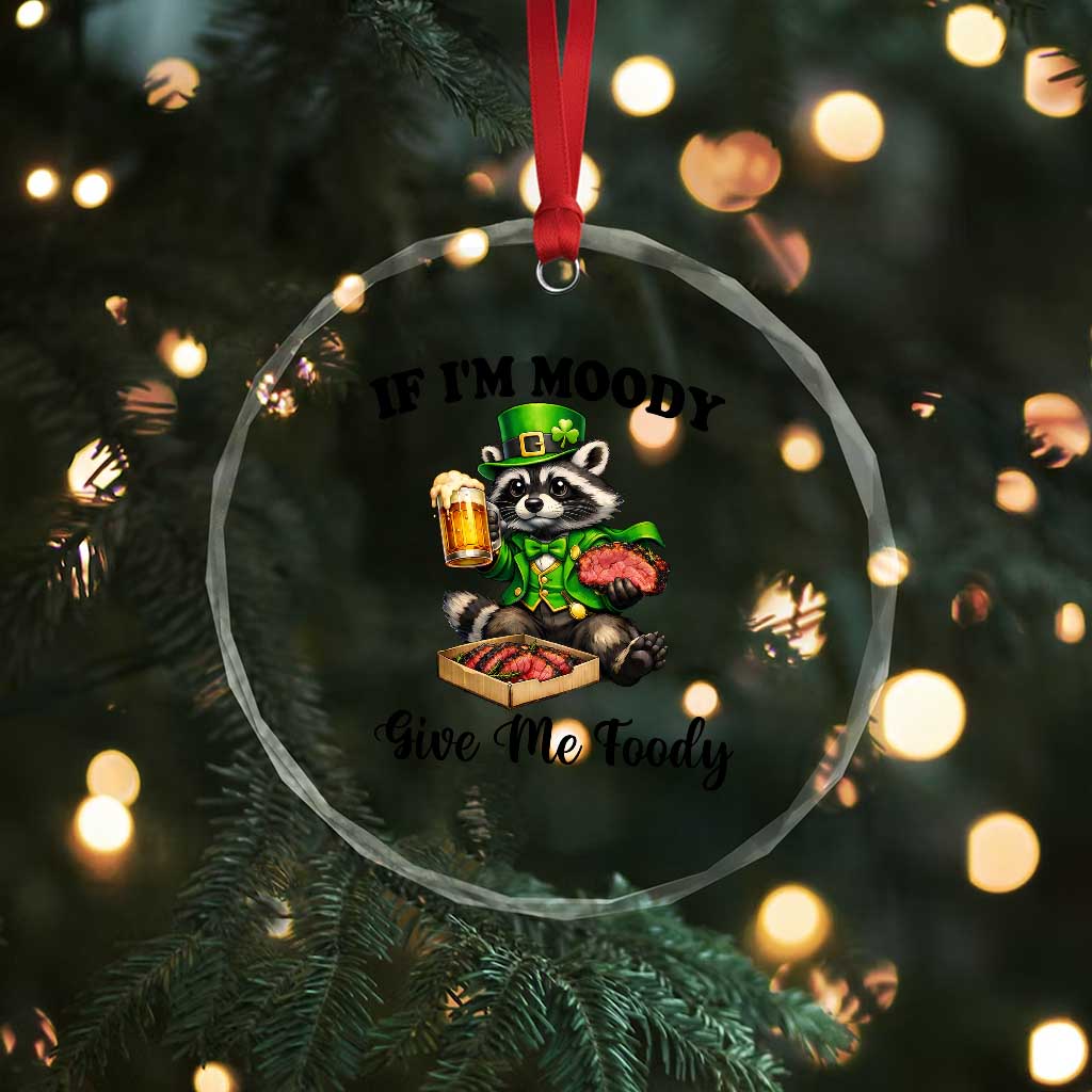 Funny Raccoon St Patricks Day Crystal Glass Ornament If I'm Moody Give Me Foody TS14 Print Your Wear
