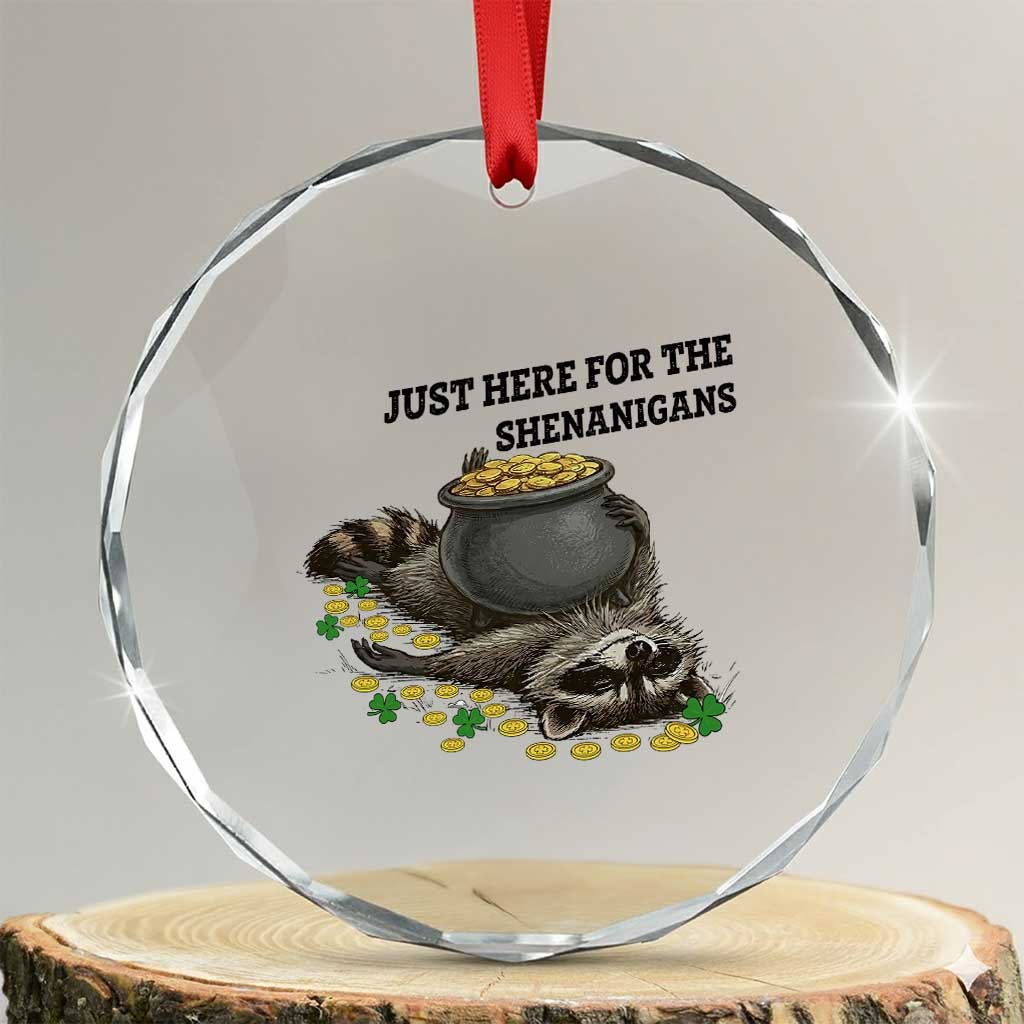 Funny Raccoon St Patricks Day Meme Crystal Glass Ornament Just Here For The Shenanigans TS14 Transparent Glass 3'' Circle Print Your Wear