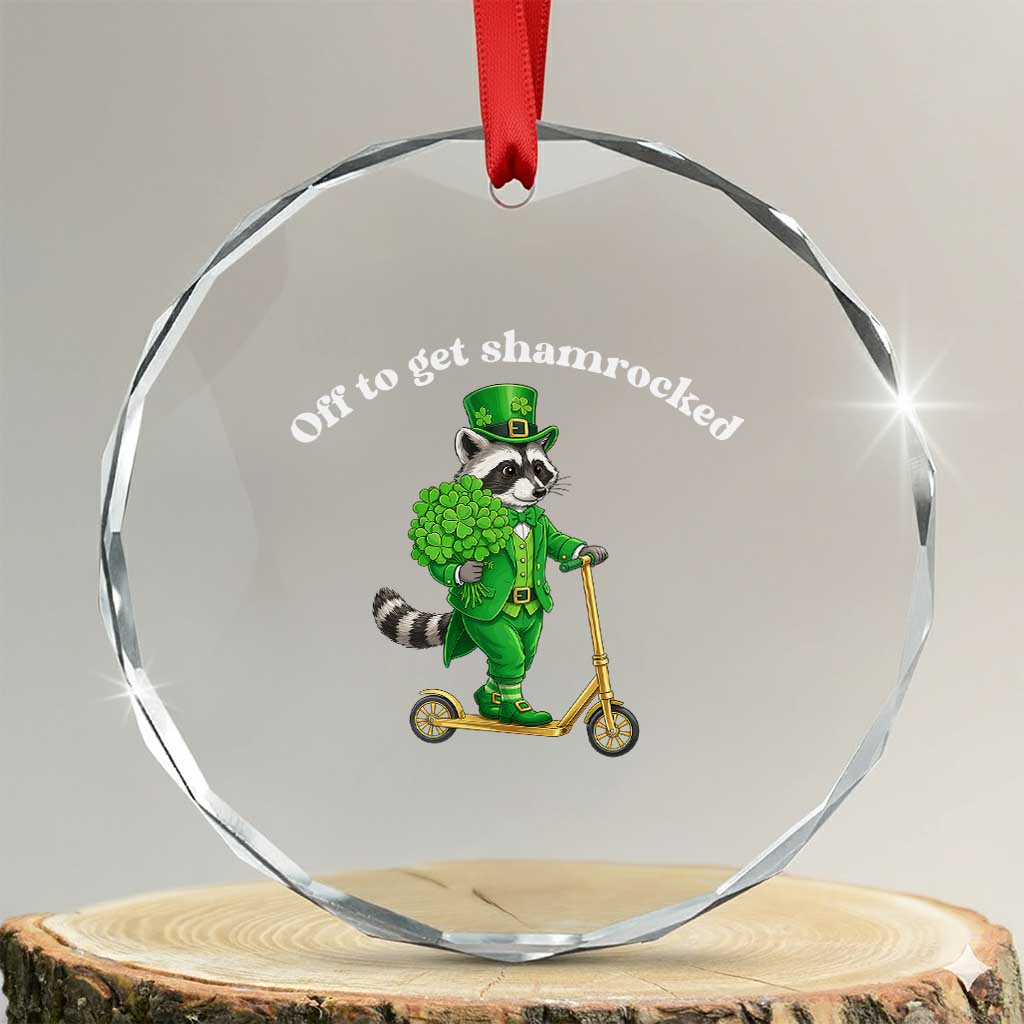 Funny Raccoon St Patricks Day Meme Crystal Glass Ornament Off To Get Shamrocked TS14 Transparent Glass 3'' Circle Print Your Wear
