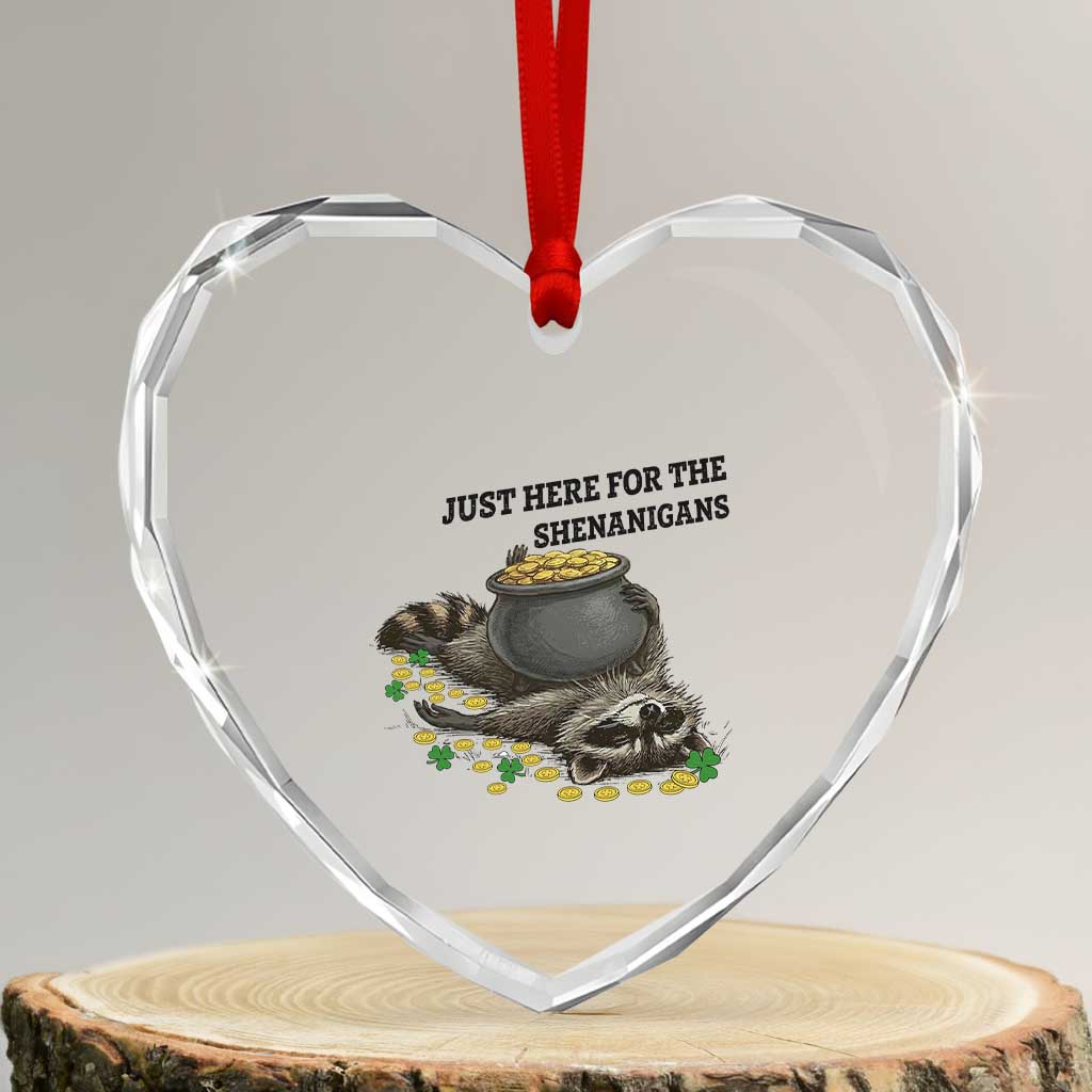 Funny Raccoon St Patricks Day Meme Heart Crystal Glass Ornament Just Here For The Shenanigans TS14 Transparent Glass 3'' Heart Print Your Wear