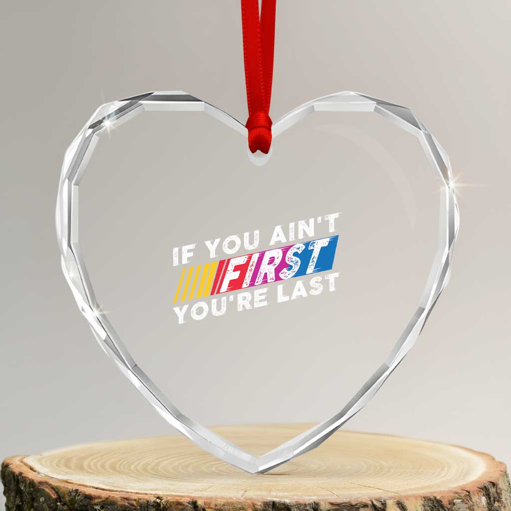 Funny Racing Heart Crystal Glass Ornament If You Are Not First You Are Last TS14 Transparent Glass 3'' Heart Print Your Wear