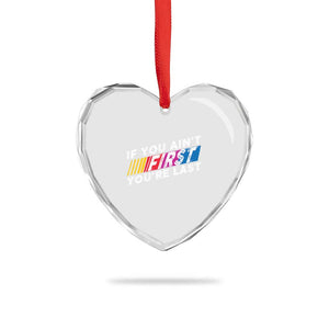 Funny Racing Heart Crystal Glass Ornament If You Are Not First You Are Last TS14 Print Your Wear