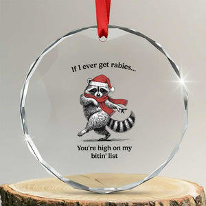 Funny Racoon Christmas Crystal Glass Ornament If I Ever Get Rabies You're High On My Bitting List TS14 Transparent Glass 3'' Circle Print Your Wear