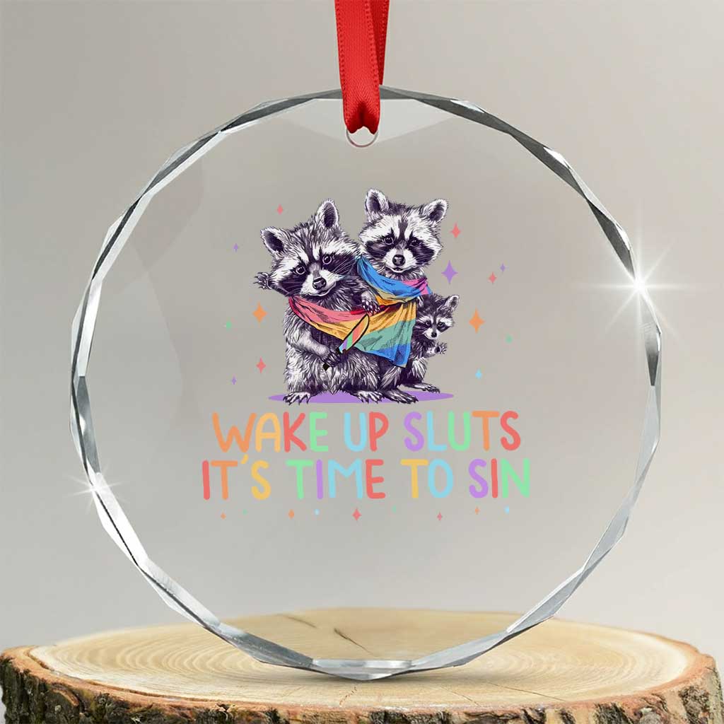 Funny Racoon Pride Crystal Glass Ornament Wake Up Sluts It Is Time To Sin LGBTQ Rainbow Flag TS10 Transparent Glass 3'' Circle Print Your Wear