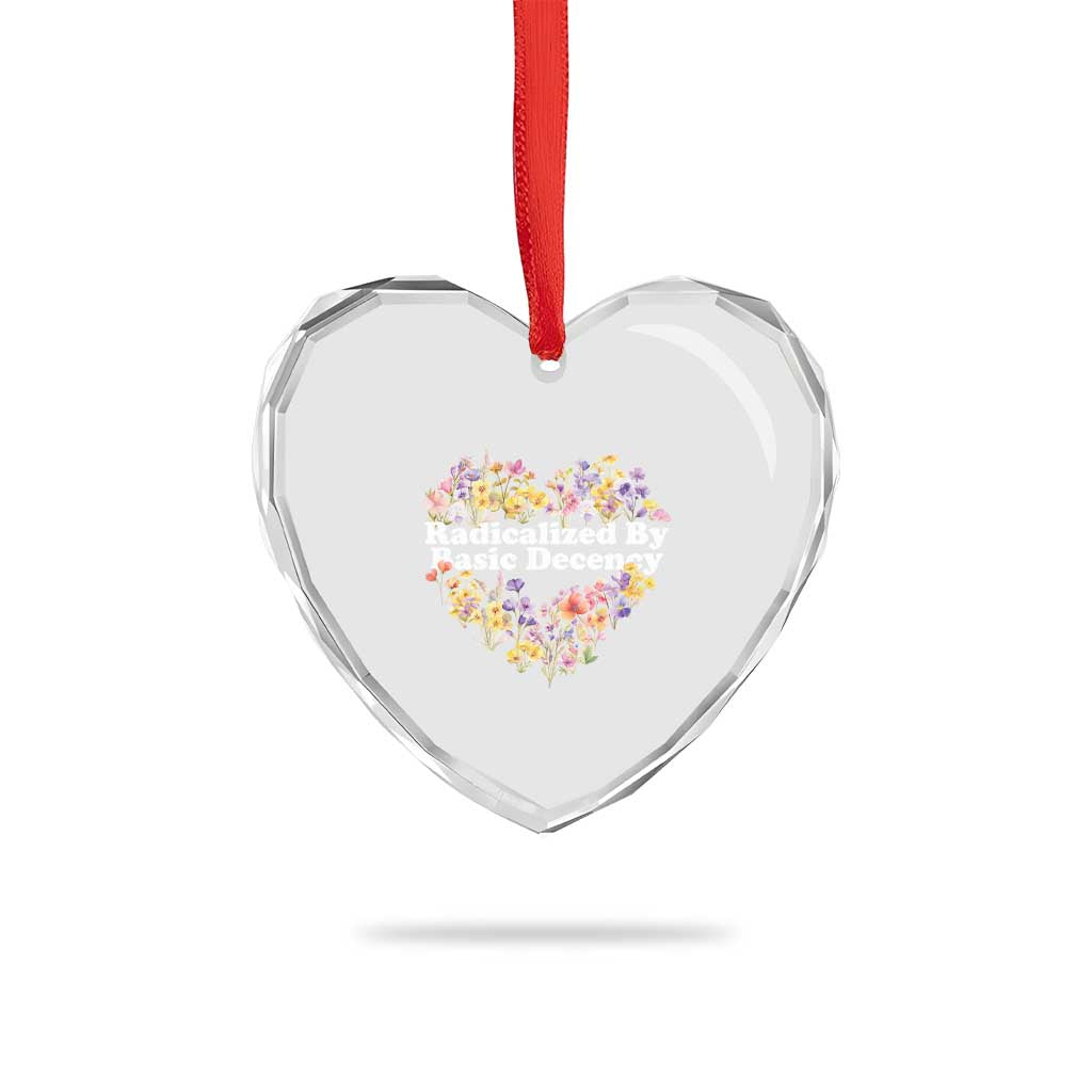 Funny Radicalized By Basic Decency Heart Crystal Glass Ornament Women Floral Heart - Print Your Wear