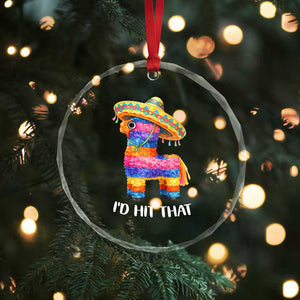 Funny Rainbow Pinata Sombrero Crystal Glass Ornament Id Hit That TS12 Print Your Wear