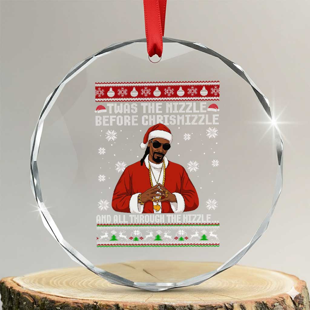 Funny Rapper Christmas Crystal Glass Ornament Gangsta Twas the Nizzle Before Chrismizzle Ugly Xmas TS10 Transparent Glass 3'' Circle Print Your Wear