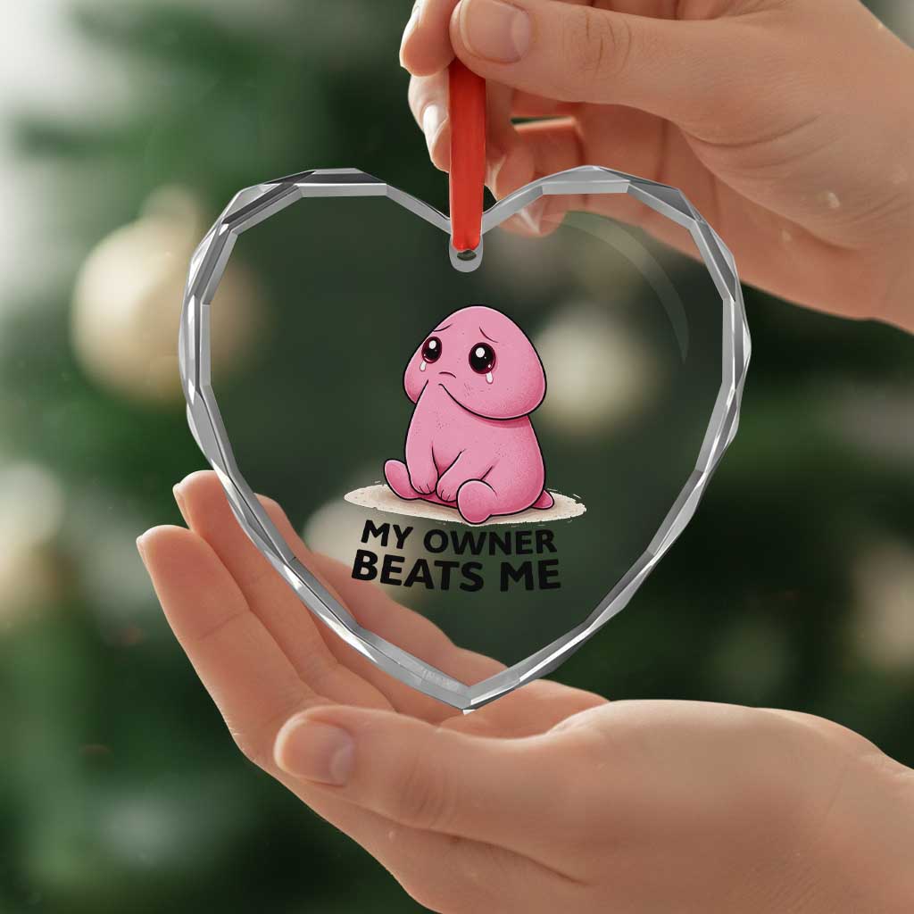 Funny Raunchy Meme My Owner Beats Me Heart Crystal Glass Ornament Sarcastic Adult Gag Gift TS12 Print Your Wear