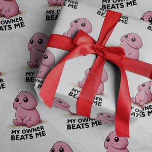 Funny Raunchy Meme My Owner Beats Me Wrapping Paper Roll Sarcastic Adult Gag Gift TS12 White Print Your Wear
