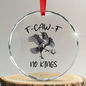 Funny Raven Kicking Crown No Kings Crystal Glass Ornament F Caw F TS12 Transparent Glass 3'' Circle Print Your Wear