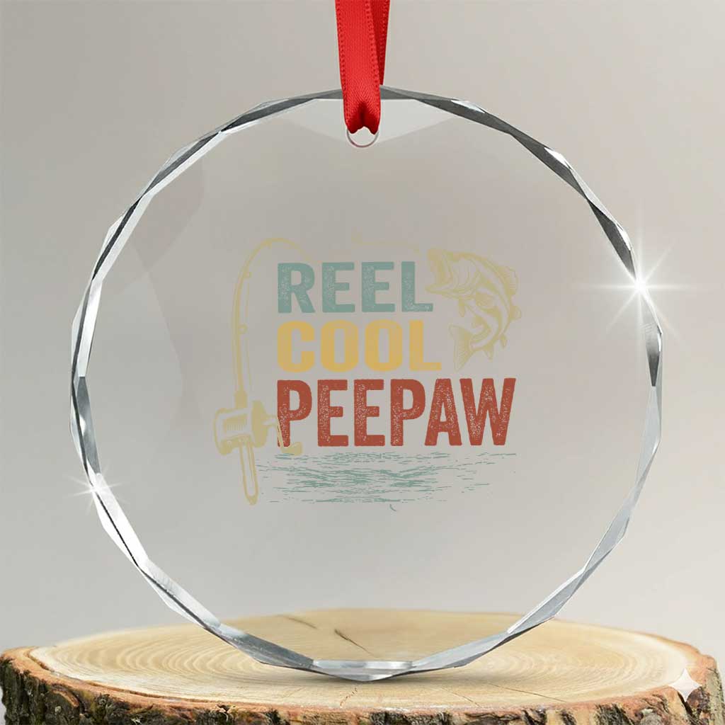 Funny Reel Cool Peepaw Crystal Glass Ornament Fishing Grandpa Fisherman Father's Day TS11 Transparent Glass 3'' Circle Print Your Wear